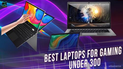 Top 7 - Best laptops for gaming under 300 | Top 7 Cheap Laptops under 300 | xGamerss 