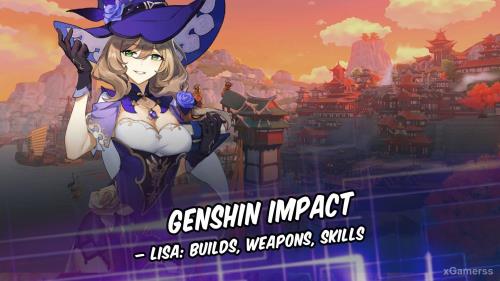 Genshin Impact – Lisa: builds, weapons, skills