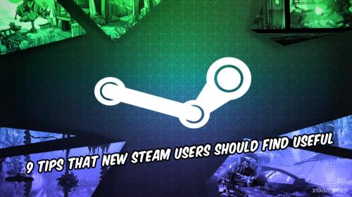 9 Tips That New Steam Users Should Find Useful