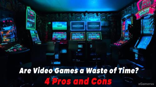 Are Video Games a Waste of Time? 4 Pros and Cons