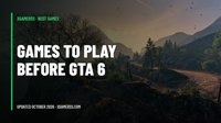 10 Games to Play While You Wait for GTA 6