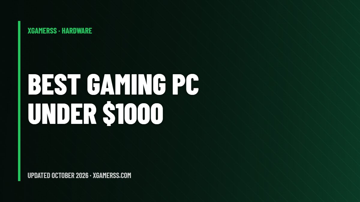 Best Gaming PC Under $1000 in 2026: Parts List, Prices and Prebuilt Picks