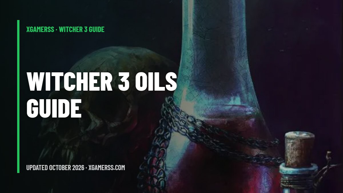 Witcher 3 Oils Guide: Best Blade Oil for Every Monster Type
