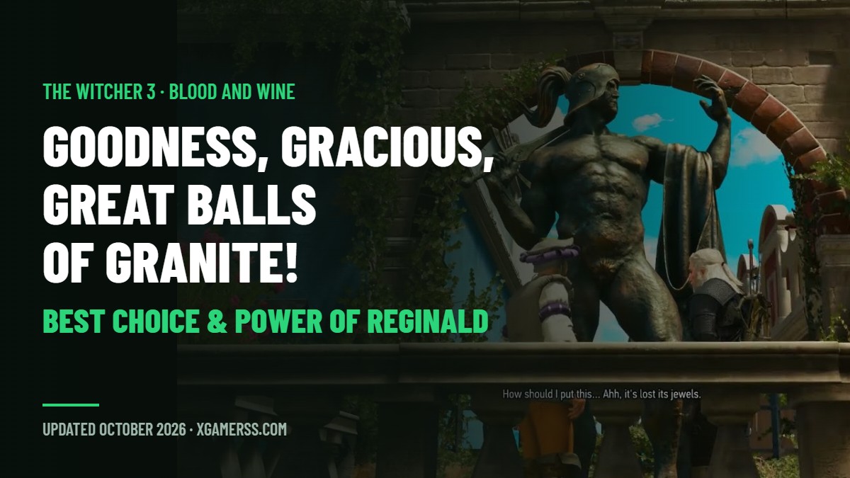Goodness, Gracious, Great Balls of Granite! Witcher 3: Best Choice and the Power of Reginald